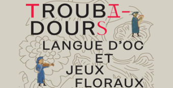 Exposition "Troubadours, langue d’oc et Jeux floraux"