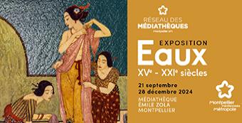 Exposition Eaux : XVe - XXIe siècles