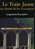 Le Train jaune, un chemin de fer d'exception