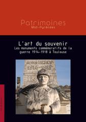 L'art du souvenir, les monuments commémoratifs de la guerre 1914-1918 à Toulouse